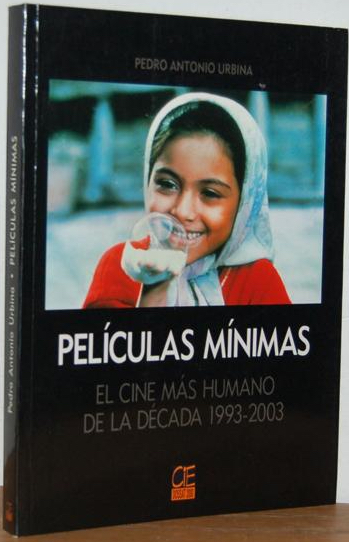 Películas mínimas. El cine más humano de la década 1993-2003, de Pedro Antonio Urbina