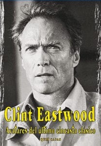 Clint Eastwood: Avatares del último cineasta clásico